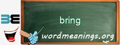 WordMeaning blackboard for bring